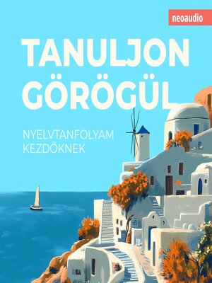 cover image of Nyelvtanfolyamok kezdőknek, Tanuljon görögül (Teljes)
